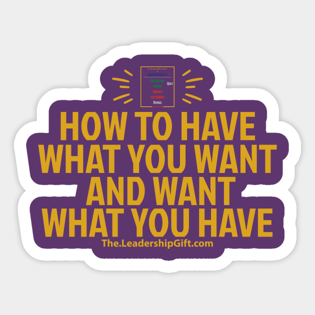 How to have what you want and want what you have Sticker by Christopher Avery